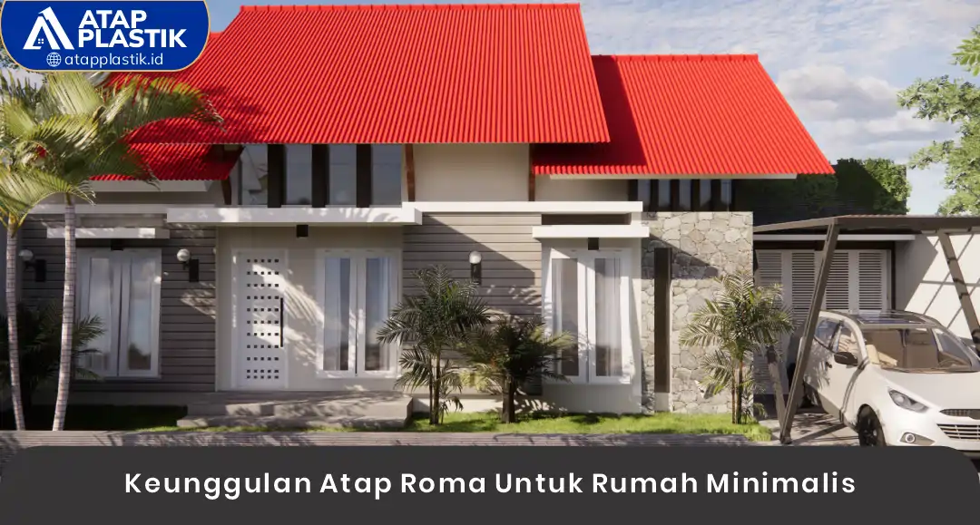 02 Keunggulan Atap Roma Untuk Rumah Minimalis