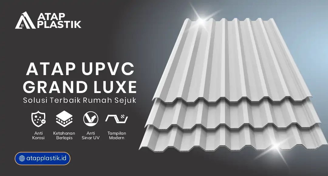 04 Atap UPVC Grand Luxe Solusi Terbaik untuk Rumah Sejuk
