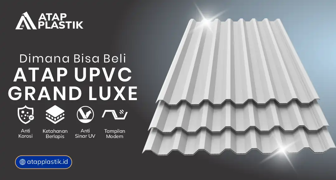 Di Mana Bisa Beli Atap uPVC Grand Luxe?