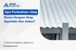 Apa Perbedaan Atap Roma dengan Atap Spandek dan Asbes