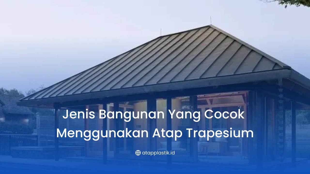 Jenis Bangunan yang Cocok Menggunakan Atap Trapesium-(Compressify.io)