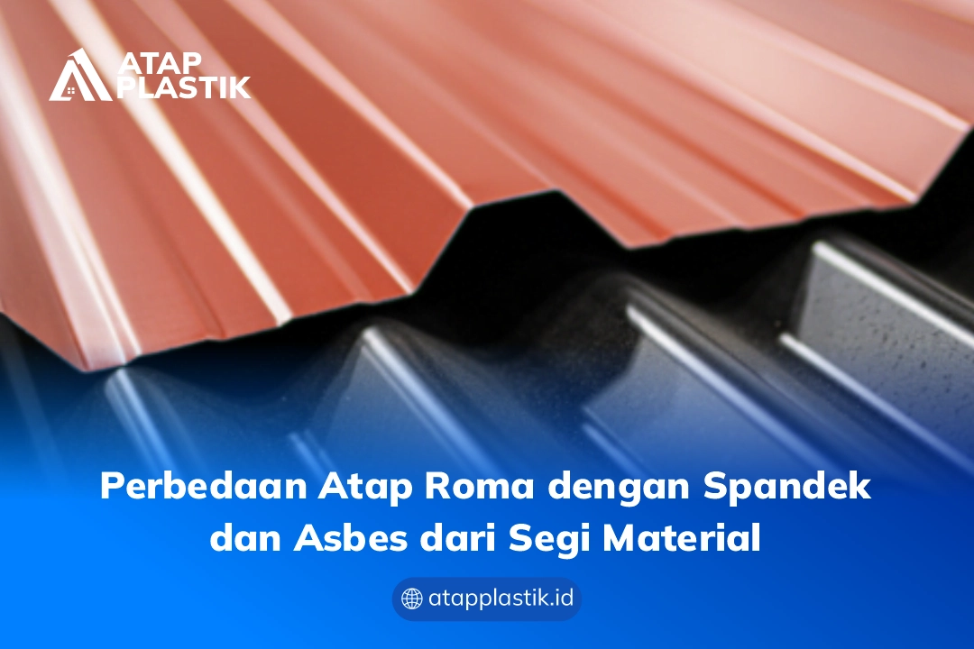 Perbedaan Atap Roma dengan Spandek dan Asbes dari Segi Material
