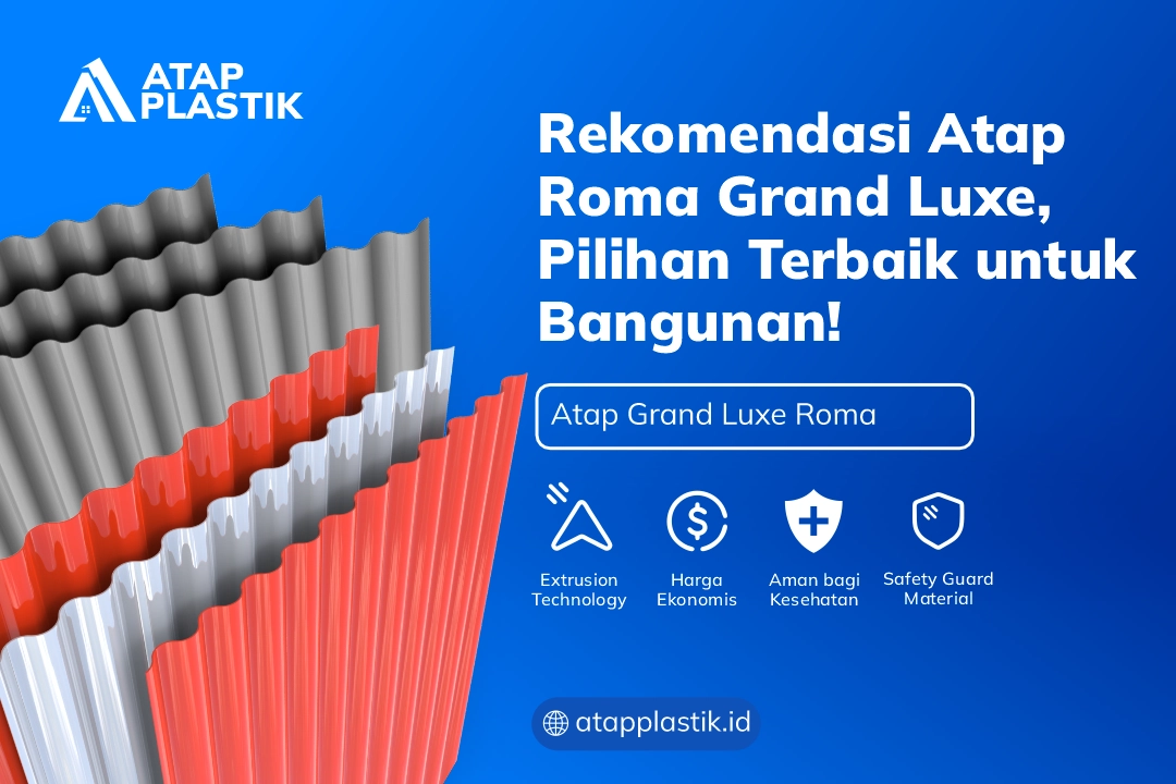 Rekomendasi Atap Roma Grand Luxe, Pilihan Terbaik untuk Bangunan!