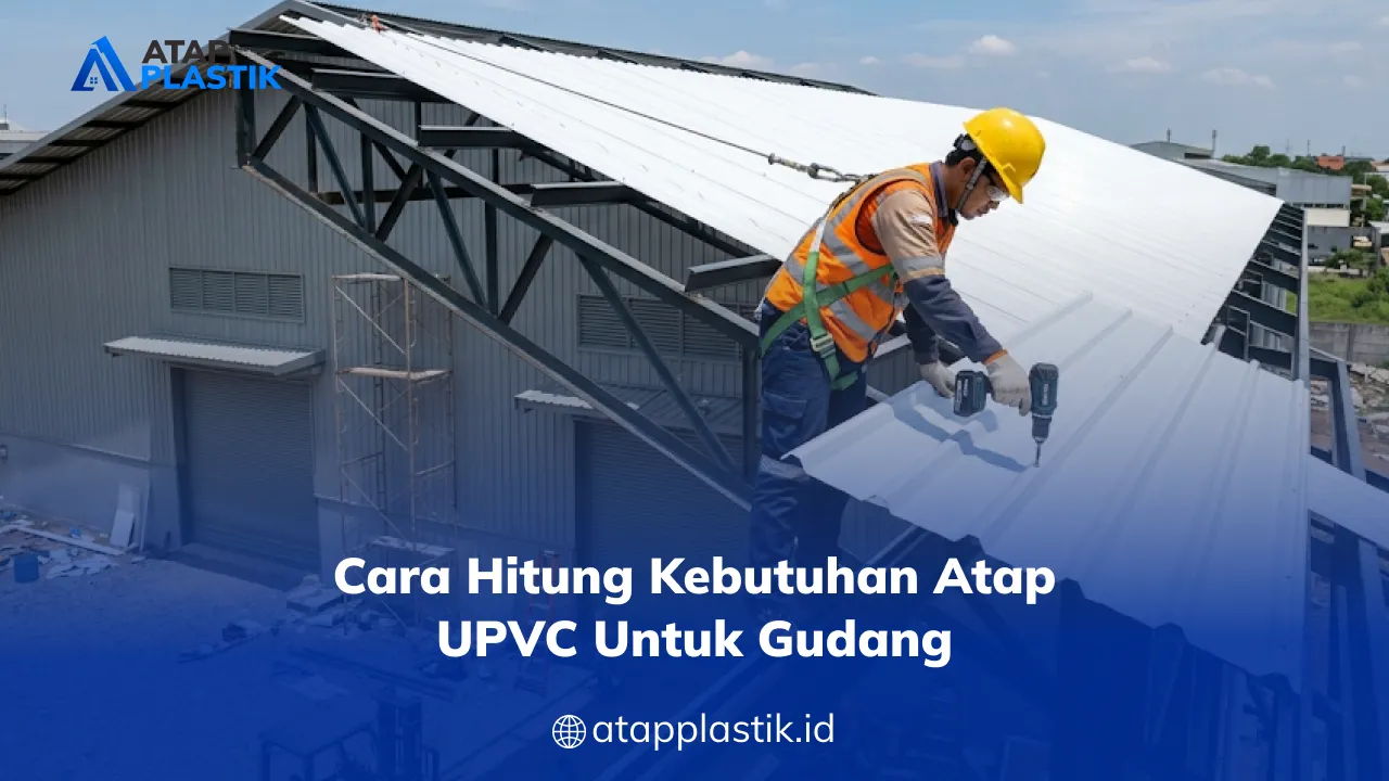 cara_hitung_kebutuhan_atap_upvc_untuk_gudang_1x