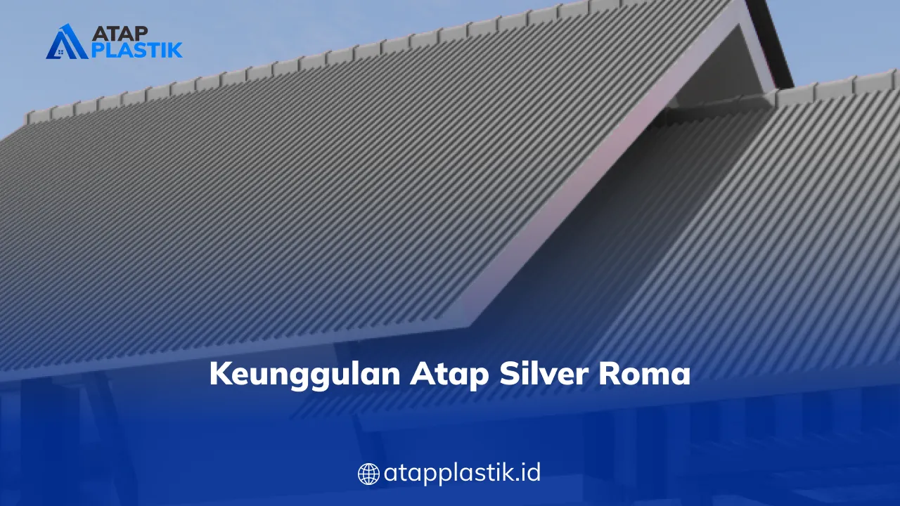 keunggulan_atap_silver_roma_1x