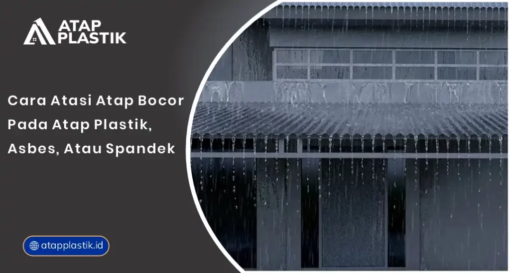 01 Cara Atasi Atap Bocor pada Atap Plastik Asbes atau Spandek