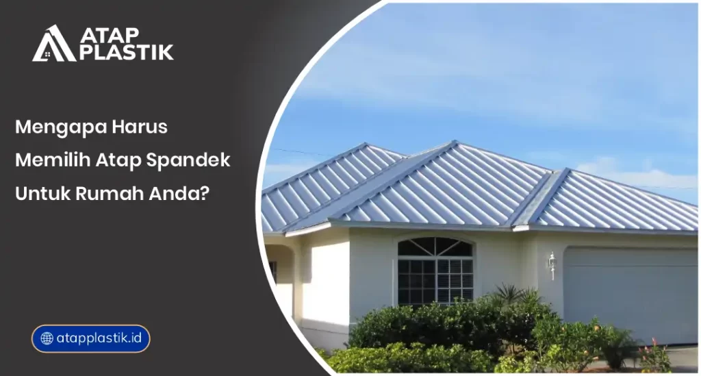 01 Mengapa Harus Memilih Atap Spandek untuk Rumah Anda