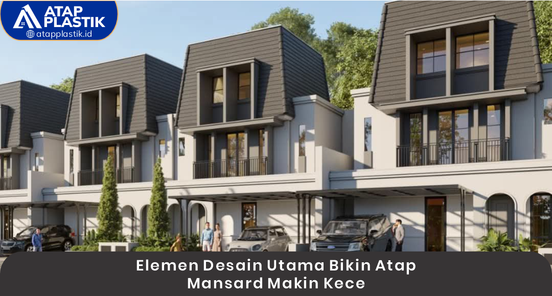 02 Elemen Desain Utama Bikin Atap Mansard Makin Kece