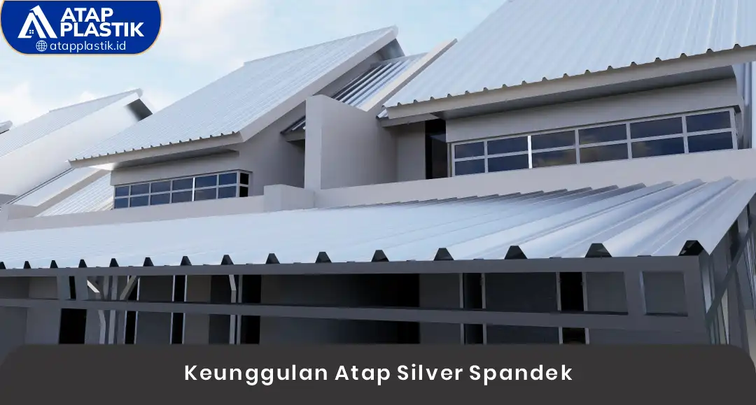 02 Keunggulan Atap Silver Spandek