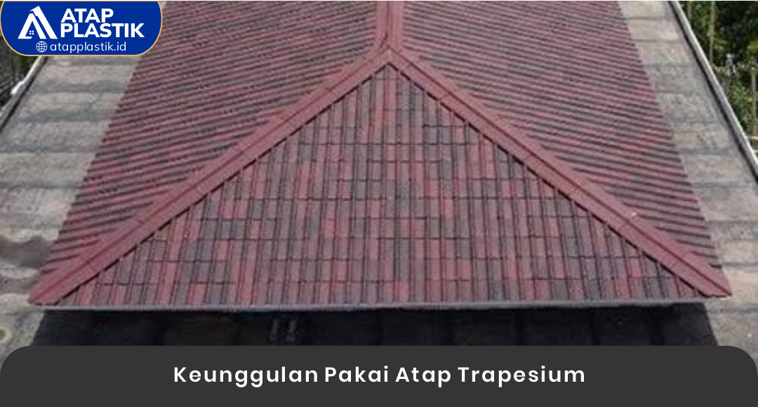 02 Keunggulan Pakai Atap Trapesium