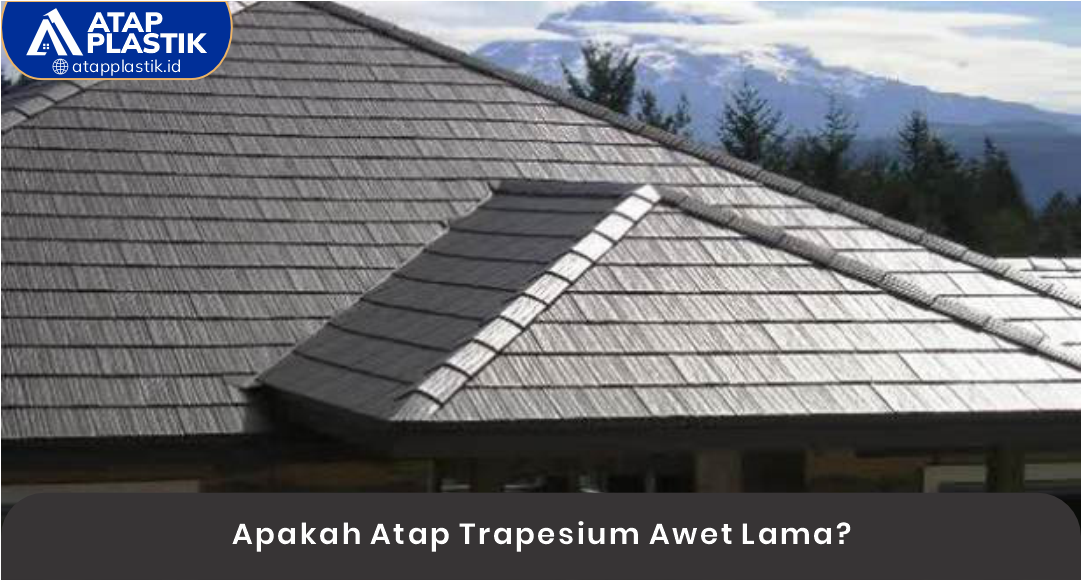 03 Apakah Atap Trapesium Awet Lama