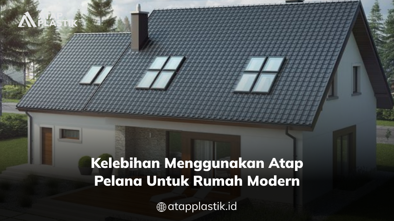 Kelebihan Menggunakan Atap Pelana untuk Rumah Modern