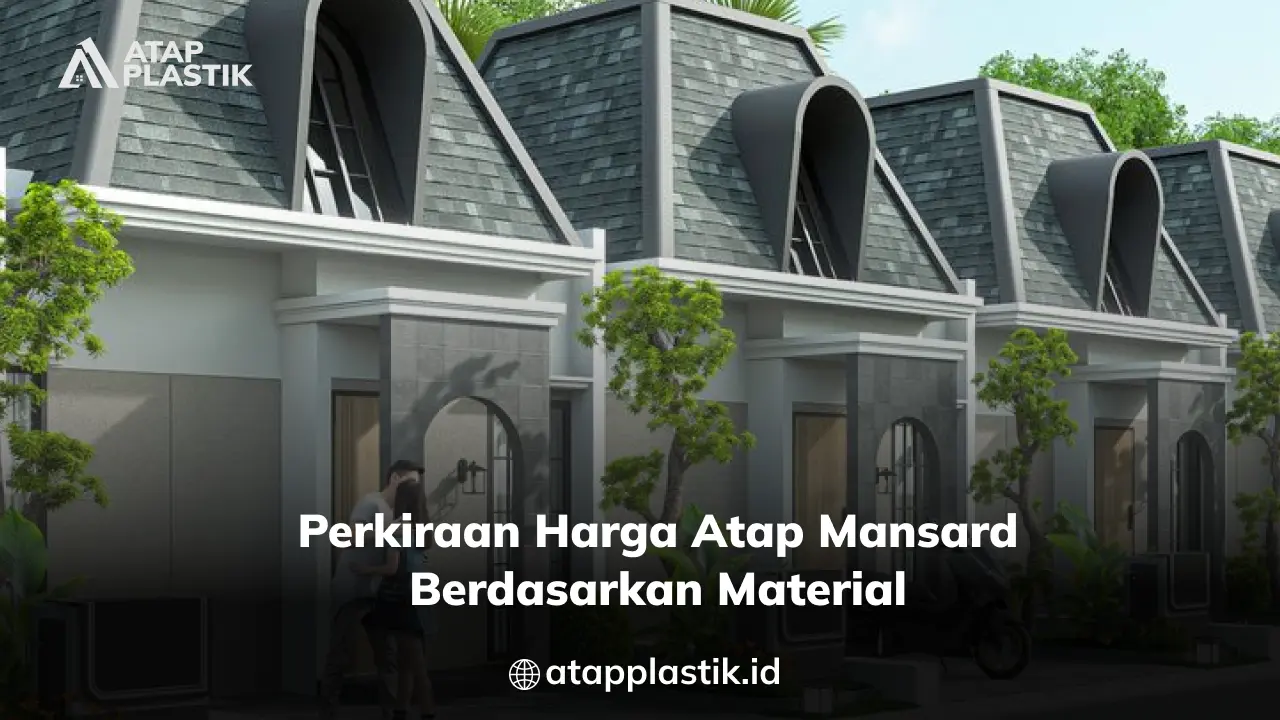 Perkiraan Harga Atap Mansard Berdasarkan Material