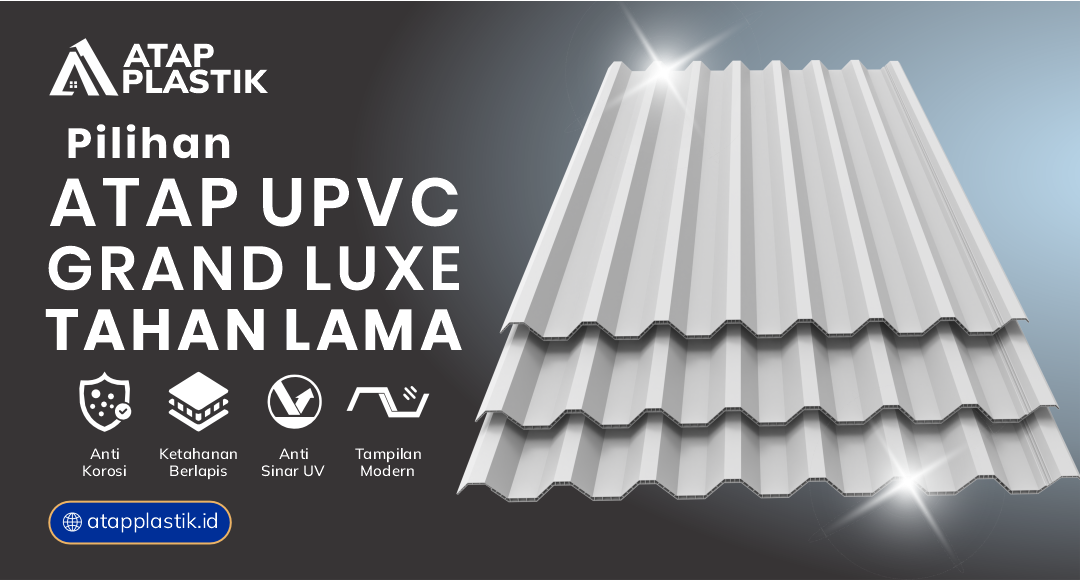 04 Pilihan Atap Grand Luxe uPVC Tahan Lama