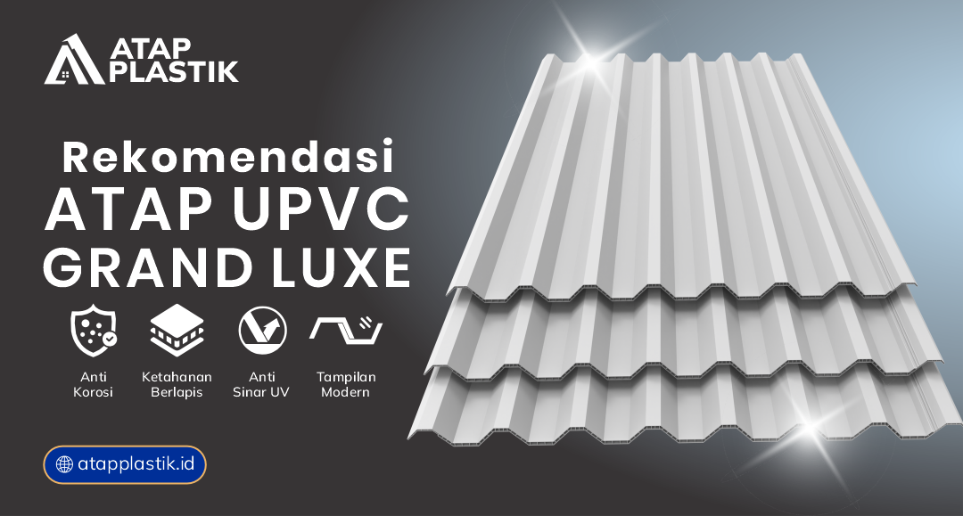 04 Rekomendasi Atap Grand Luxe uPVC