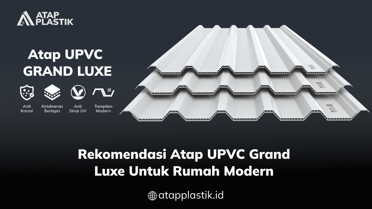 Rekomendasi Atap uPVC Grand Luxe untuk Rumah Modern
