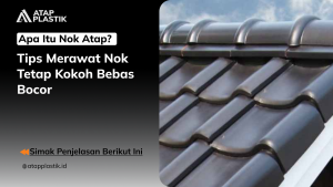 01 Apa Itu Nok Atap_ Tips Merawat Nok Tetap Kokoh Bebas Bocor