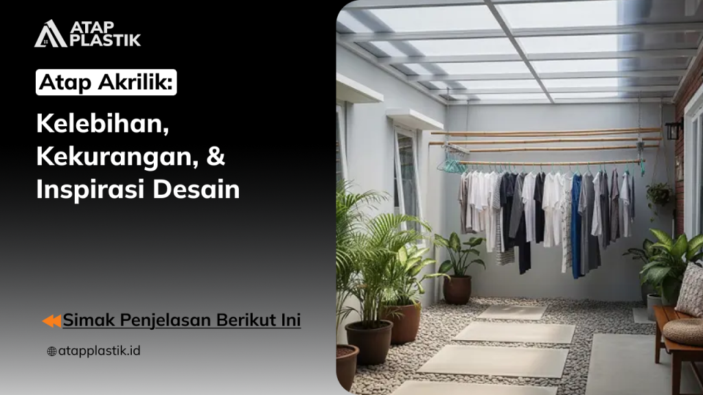01 Atap Akrilik_ Kelebihan, Kekurangan, & Inspirasi Desain