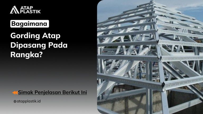 01 Bagaimana Gording Atap Dipasang pada Rangka_