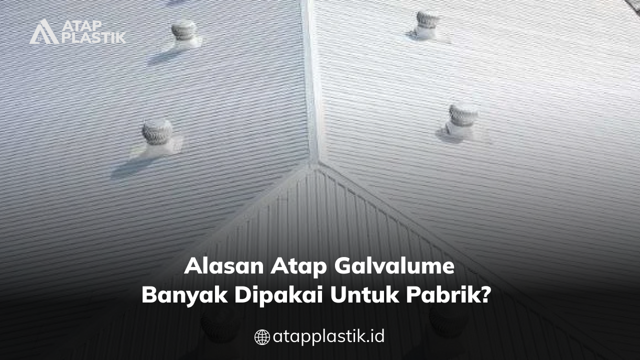 02 Alasan Atap Galvalume Banyak Dipakai untuk Pabrik_