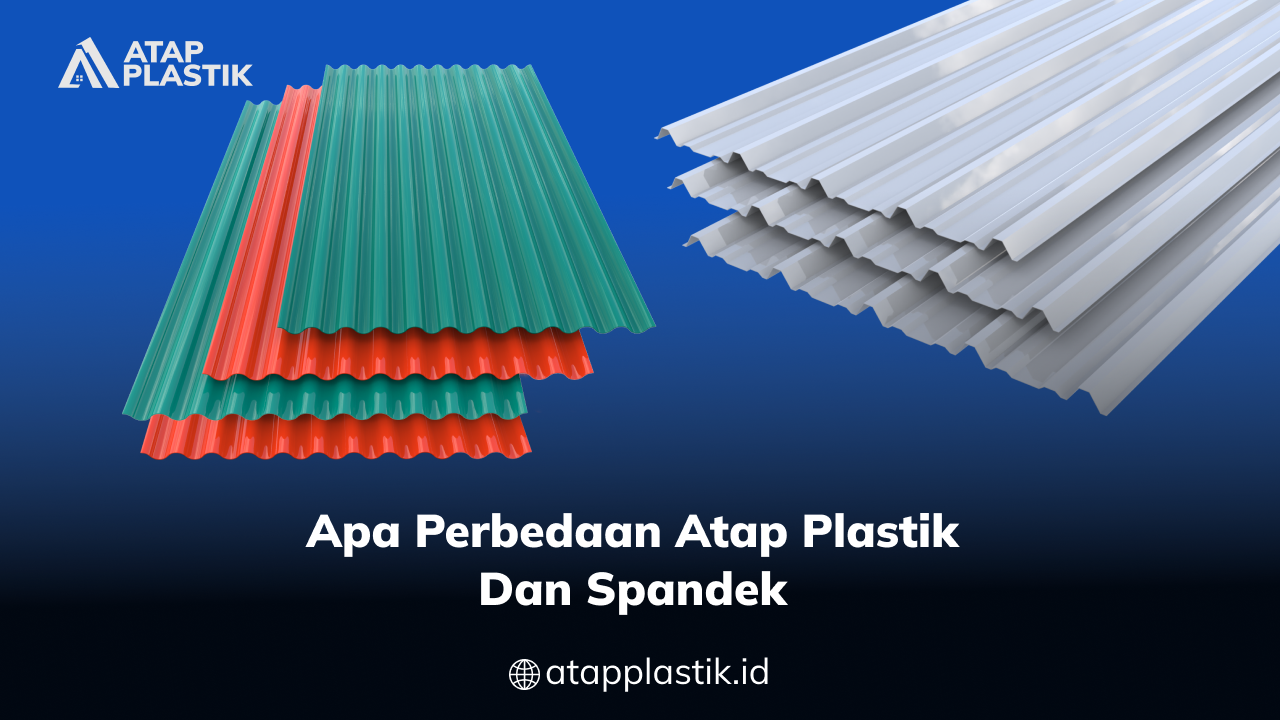 02 Apa Perbedaan Atap Plastik dan Spandek