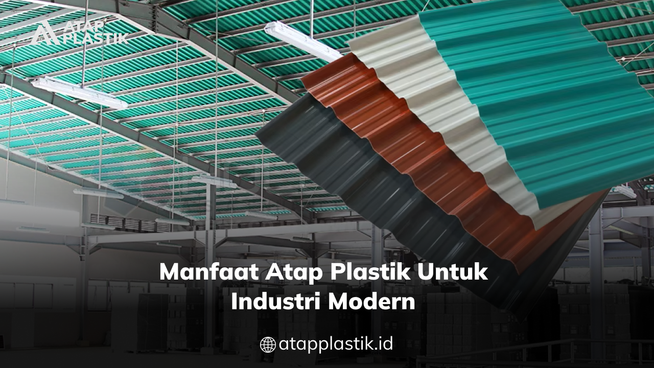 02 Manfaat Atap Plastik untuk Industri Modern