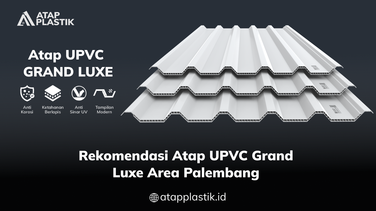 02 Rekomendasi Atap uPVC Grand Luxe Area Palembang