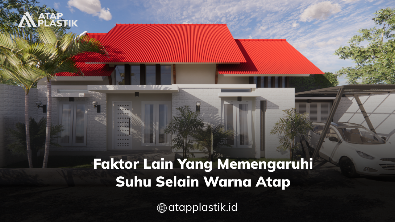 03 Faktor Lain yang Memengaruhi Suhu Selain Warna Atap