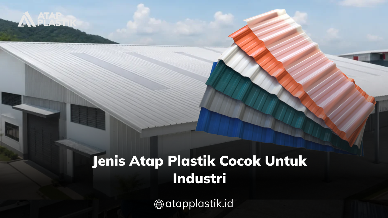 03 Jenis Atap Plastik Cocok untuk Industri