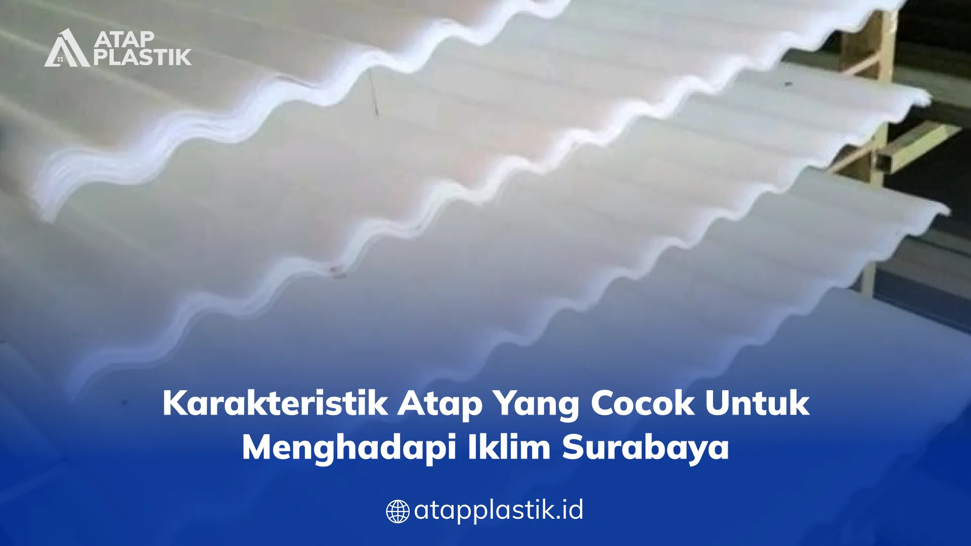 Karakteristik Atap yang Cocok untuk Menghadapi Iklim Surabaya