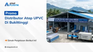 Promo Distributor Atap UPVC di Bukittinggi