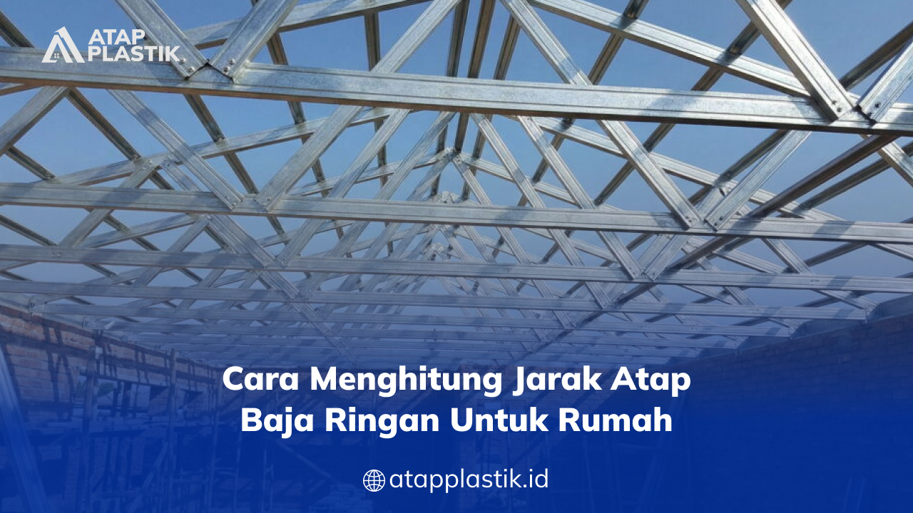 cara_menghitung_jarak_atap_baja_ringan_untuk_rumah_1x